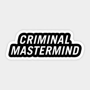 Criminal Mastermind Sticker